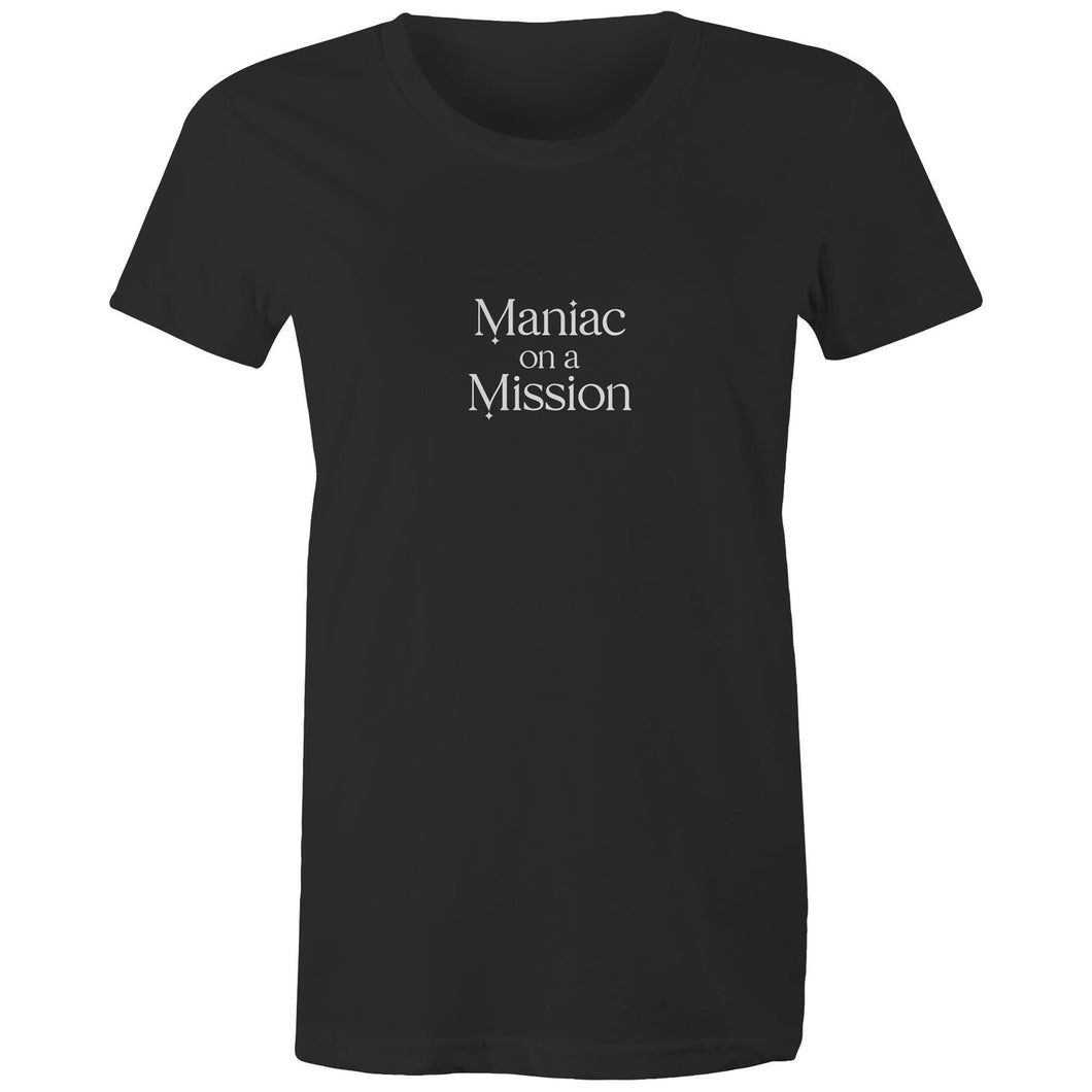 Maniac on a Mission - Women's Tee