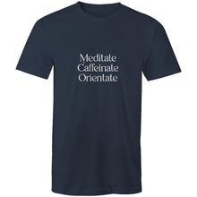 Load image into Gallery viewer, Meditate Caffeinate Orientate Men&#39;s T-Shirt
