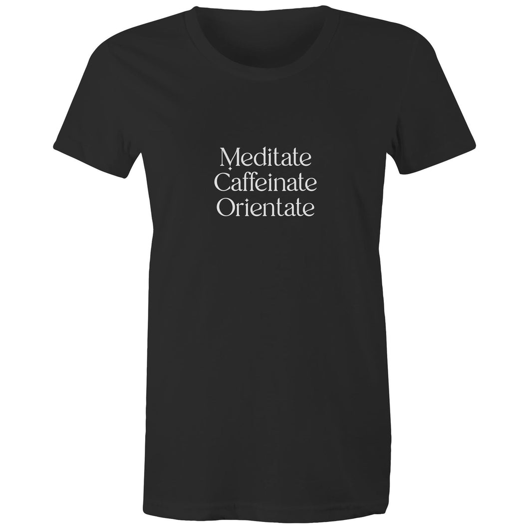 Meditate Caffeinate Orientate Women's T-Shirt